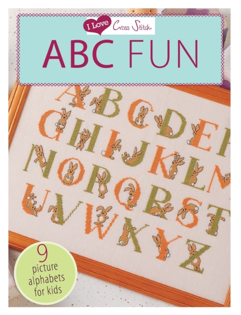 I Love Cross Stitch - ABC Fun : 9 Picture Alphabets for Kids, Paperback / softback Book