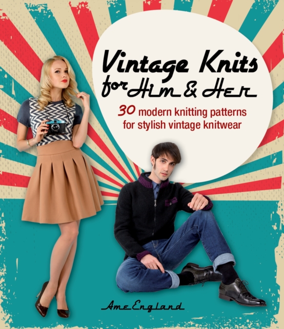 Vintage Knits for Him & Her : 30 Modern Knitting Patterns for Stylish Vintage Knitwear, Paperback / softback Book