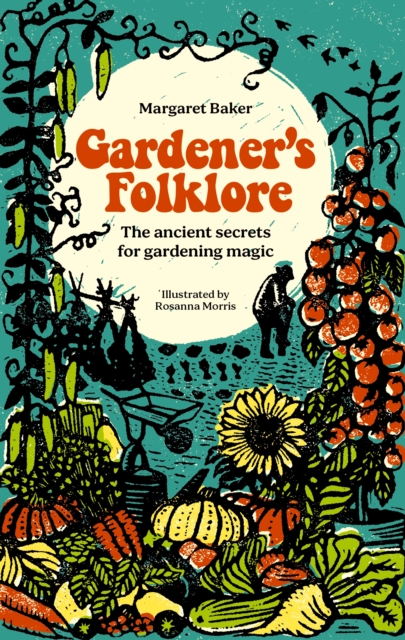 Gardener's Folklore : The ancient secrets for gardening magic, EPUB eBook