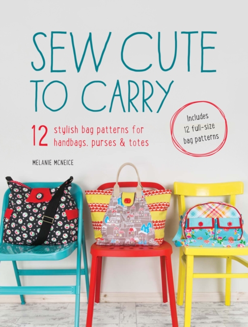Sew Cute to Carry : 12 stylish bag patterns for handbags, purses & totes, EPUB eBook