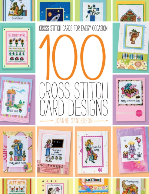 100 Cross Stitch Card Designs : Cross Stitch Cards for Every Occasion, PDF eBook