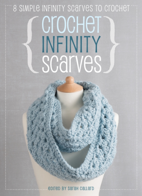 Crochet Infinity Scarves : 8 Simple Infinity Scarves to Crochet, EPUB eBook