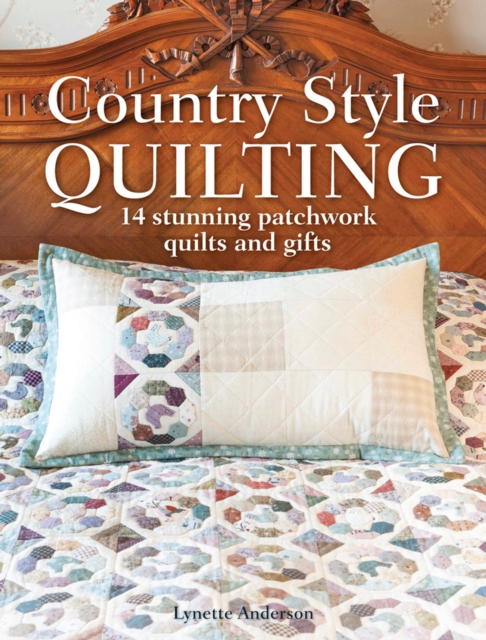 Country Style Quilting : 14 Stunning Patchwork Quilts and Gifts, EPUB eBook