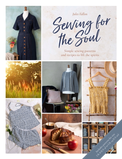 Sewing For The Soul : Simple sewing patterns and recipes to lift the spirits, EPUB eBook