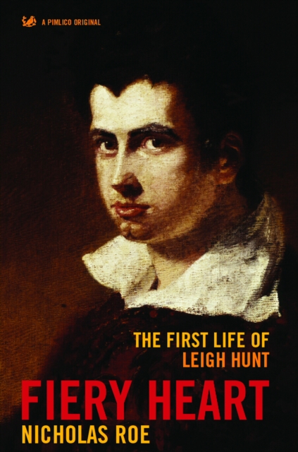 Fiery Heart : The First Life of Leigh Hunt, EPUB eBook