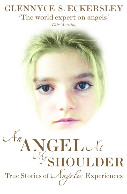 An Angel At My Shoulder : True Stories of Angelic Experiences, EPUB eBook