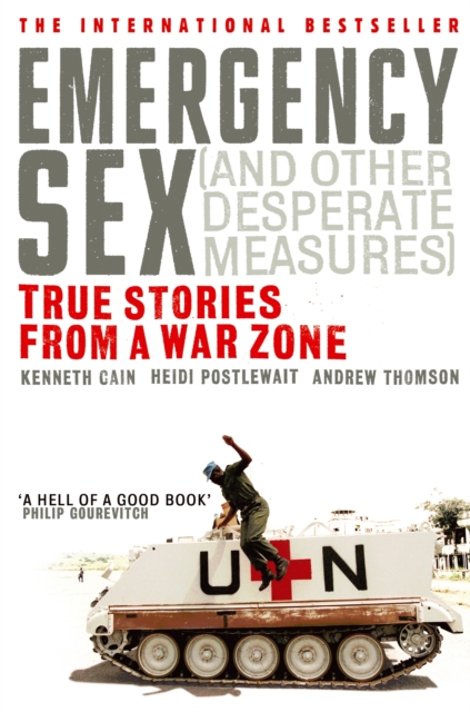 Emergency Sex (And Other Desperate Measures) : True Stories from a War Zone, EPUB eBook