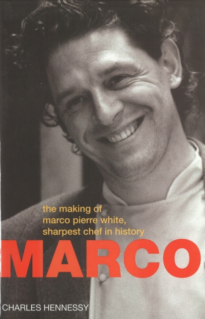 Marco Pierre White : Making of Marco Pierre White,Sharpest Chef in History, EPUB eBook