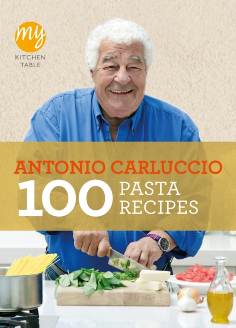 My Kitchen Table: 100 Pasta Recipes, EPUB eBook