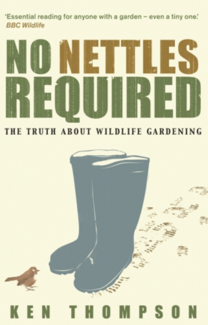 No Nettles Required : The Reassuring Truth About Wildlife Gardening, EPUB eBook