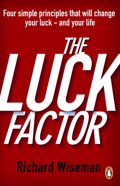 The Luck Factor : The Scientific Study of the Lucky Mind, EPUB eBook