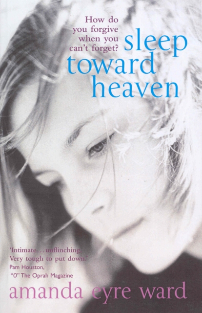 Sleep Toward Heaven : How do you forgive when you can't forget?, EPUB eBook