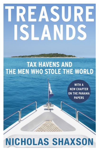 Treasure Islands : Tax Havens and the Men who Stole the World, EPUB eBook