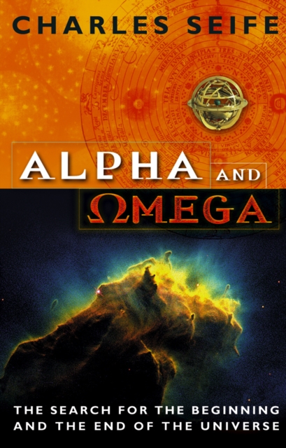 Alpha And Omega : The Search For The Beginning And The End Of The Universe, EPUB eBook