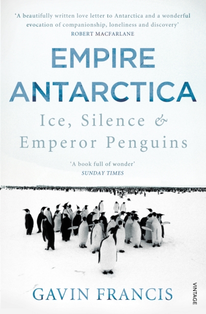Empire Antarctica : Ice, Silence & Emperor Penguins, EPUB eBook