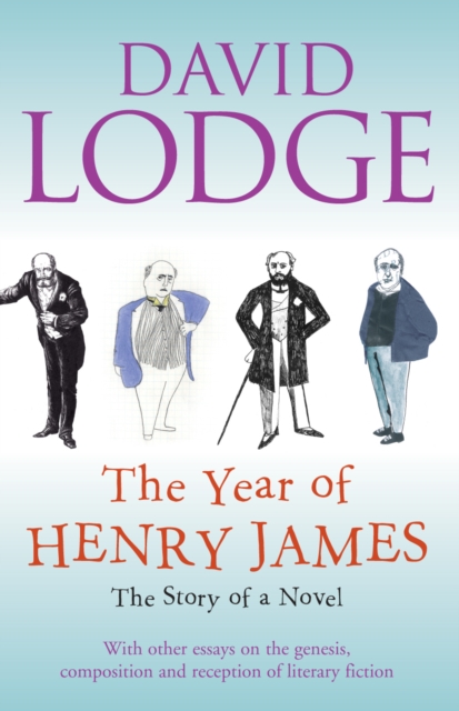 The Year of Henry James : The story of a novel: With other essays on the genesis, composition and reception of literary fiction, EPUB eBook