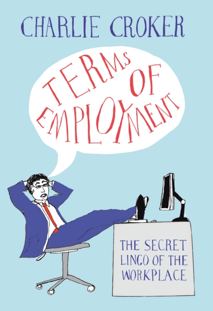 Terms of Employment : The secret lingo of the workplace, EPUB eBook