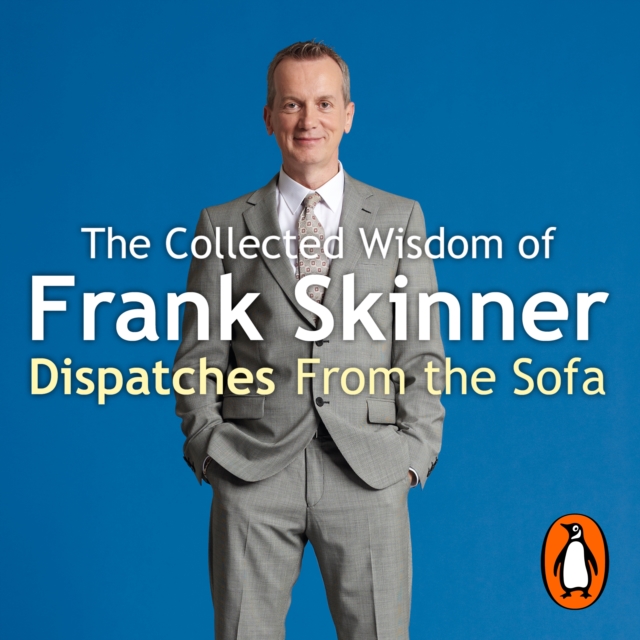 Dispatches From the Sofa : The Collected Wisdom of Frank Skinner, eAudiobook MP3 eaudioBook