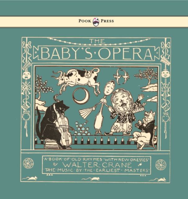 The Baby's Opera - A Book of Old Rhymes with New Dresses - Illustrated by Walter Crane, EPUB eBook