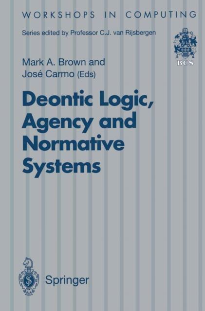 Deontic Logic, Agency and Normative Systems : ?EON '96: Third International Workshop on Deontic Logic in Computer Science, Sesimbra, Portugal, 11 - 13 January 1996, PDF eBook