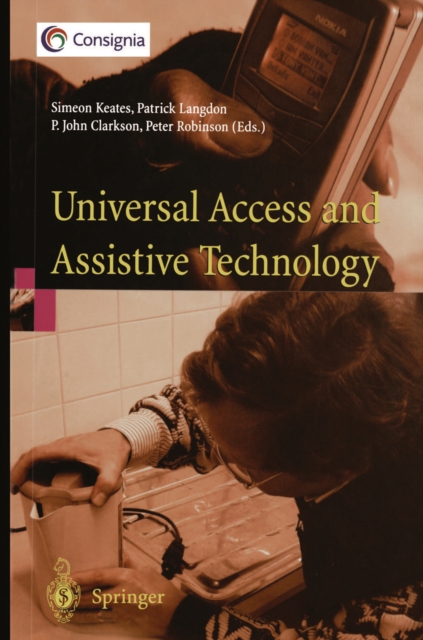 Universal Access and Assistive Technology : Proceedings of the Cambridge Workshop on UA and AT '02, PDF eBook