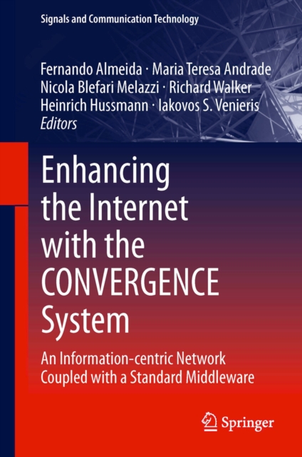 Enhancing the Internet with the CONVERGENCE System : An Information-centric Network Coupled with a Standard Middleware, PDF eBook