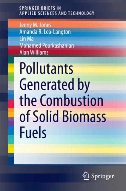Pollutants Generated by the Combustion of Solid Biomass Fuels, PDF eBook