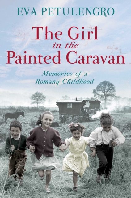 The Girl in the Painted Caravan : Memories of a Romany Childhood, EPUB eBook