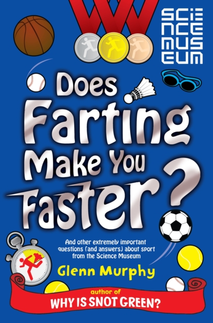 Does Farting Make You Faster? : and other incredibly important questions and answers about sport from the Science Museum, EPUB eBook