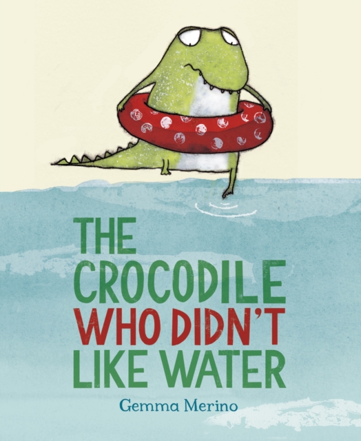 The Crocodile Who Didn't Like Water, Paperback / softback Book