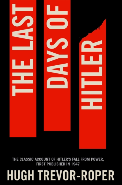 The Last Days of Hitler : The Classic Account of Hitler's Fall From Power, Paperback / softback Book
