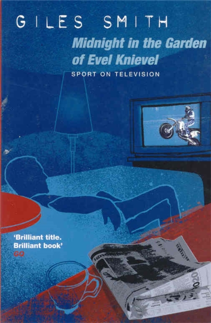 Midnight in the Garden of Evel Knievel : Sport on Television, Paperback / softback Book