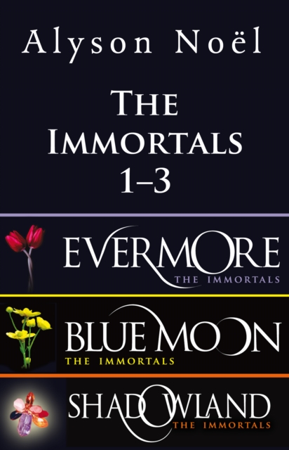 The Immortals Bundle 1-3 : The Immortals: Evermore, The Immortals: Blue Moon and The Immortals: Shadowland, EPUB eBook