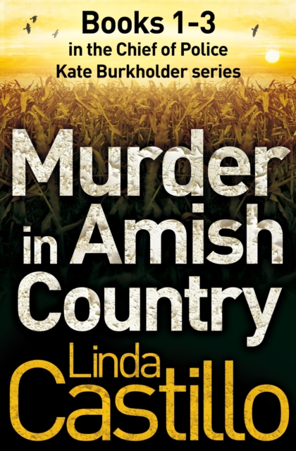 Murder in Amish Country : Books 1-3 in the Chief of Police Kate Burkholder series, EPUB eBook