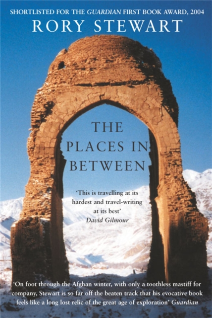 The Places In Between : A vivid account of a death-defying walk across war-torn Afghanistan, Paperback / softback Book