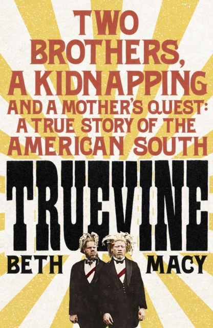 Truevine : An Extraordinary True Story of Two Brothers and a Mother's Love, Hardback Book
