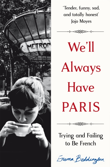 We'll Always Have Paris : Trying and Failing to Be French, Paperback / softback Book