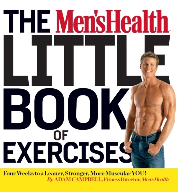 The Men's Health Little Book of Exercises : Four Weeks to a Leaner, Stronger, More Muscular You!, Paperback Book
