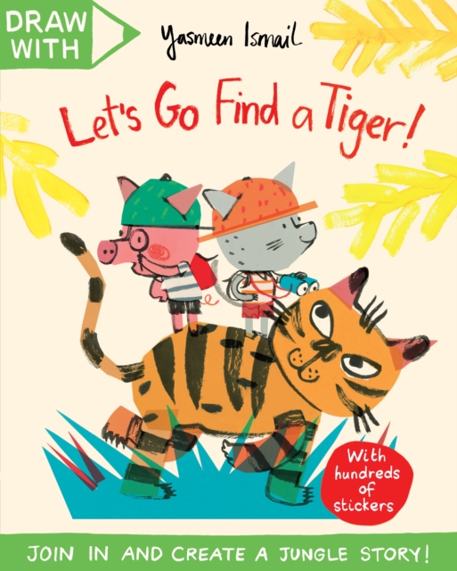 Draw With Yasmeen Ismail: Let's Go Find a Tiger!, Paperback Book
