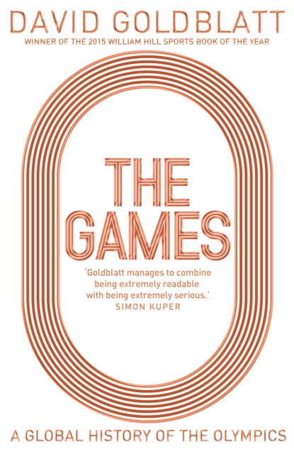 The Games : A Global History of the Olympics, Hardback Book