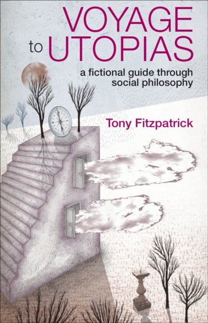 Voyage to Utopias : A fictional guide through social philosophy, EPUB eBook