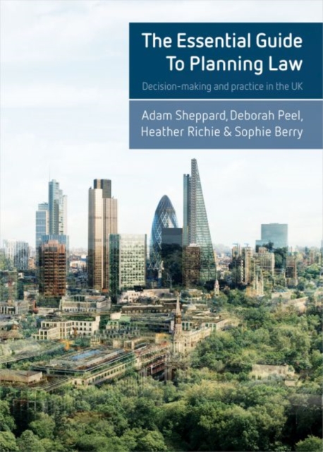 The Essential Guide to Planning Law : Decision-Making and Practice in the UK, Hardback Book