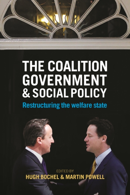 The coalition government and social policy : Restructuring the welfare state, PDF eBook