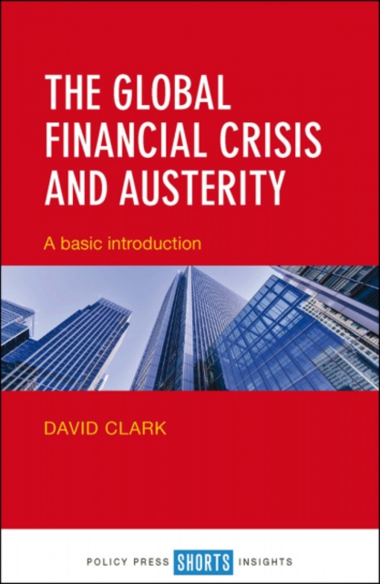The Global Financial Crisis and Austerity : A Basic Introduction, Paperback / softback Book