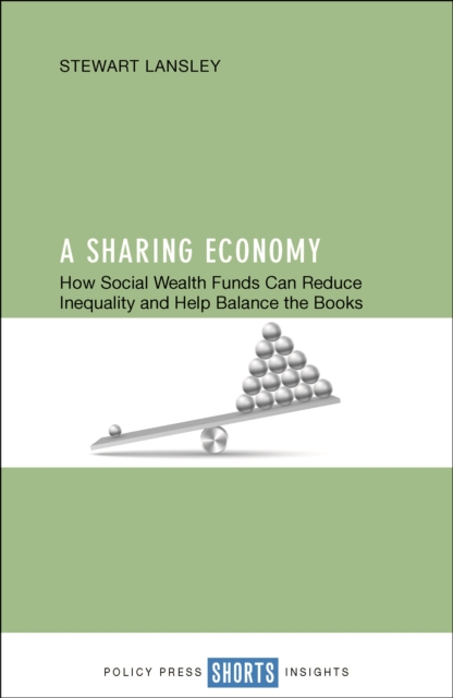 A sharing economy : How social wealth funds can reduce inequality and help balance the books, PDF eBook