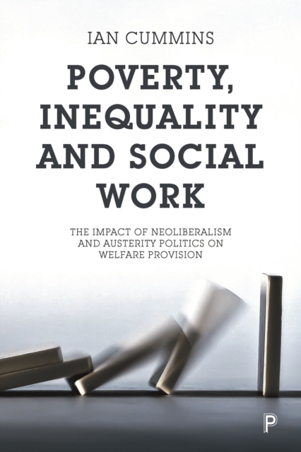 Poverty, inequality and social work : The impact of neo-liberalism and austerity politics on welfare provision, EPUB eBook