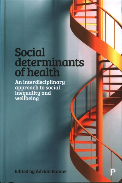 Social Determinants of Health : An Interdisciplinary Approach to Social Inequality and Wellbeing, Hardback Book
