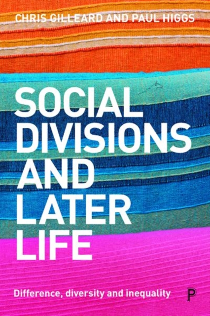 Social Divisions and Later Life : Difference, Diversity and Inequality, Hardback Book