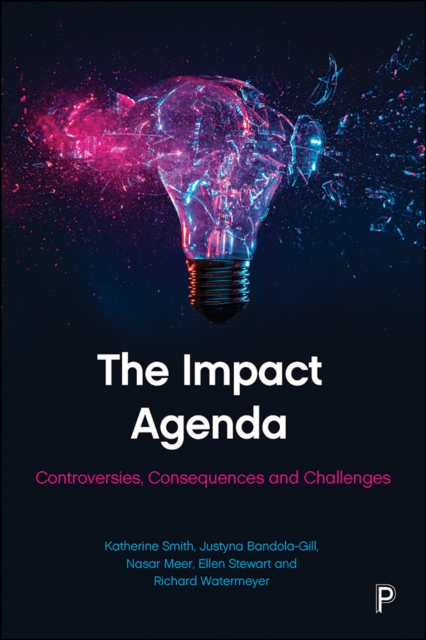 The Impact Agenda : Controversies, Consequences and Challenges, PDF eBook