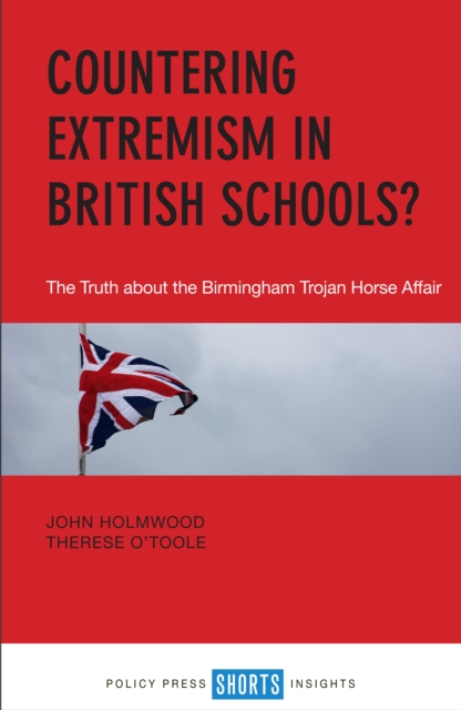 Countering Extremism in British Schools? : The Truth about the Birmingham Trojan Horse Affair, PDF eBook
